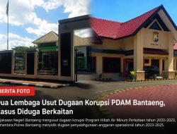 Dua Kasus Korupsi PDAM Bantaeng Diduga Berkaitan, Peran Dirut Periode 2020–2025 Disorot