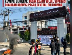 ALIANSI MAHASISWA DAN PEMUDA ANTI KORUPSI SULSEL KEMBALI BERGERAK, DESAK KEJATI SULSEL SUPERVISI DUGAAN KORUPSI PASAR SENTRAL BULUKUMBA