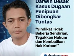 Darwin Desak Kasus Dugaan Penipuan Dibongkar Tuntas: “Sindikat Tidak Bekerja Sendirian, Tegakkan Hukum dan Kembalikan Hak Korban!”